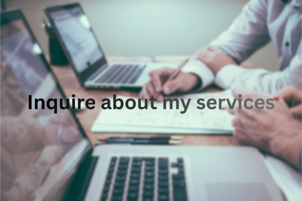 Inquire about my services