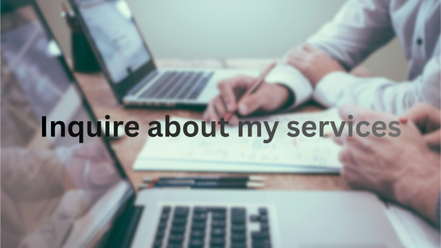 Inquire about my services